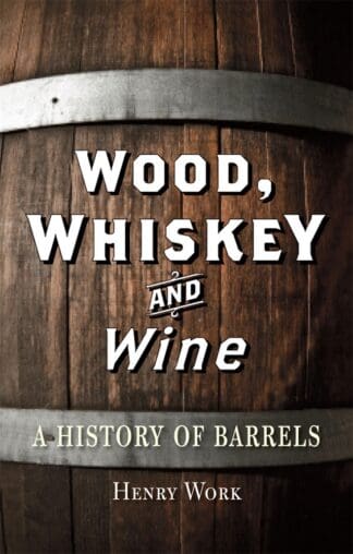 Wood, Whiskey and Wine (Hardback)