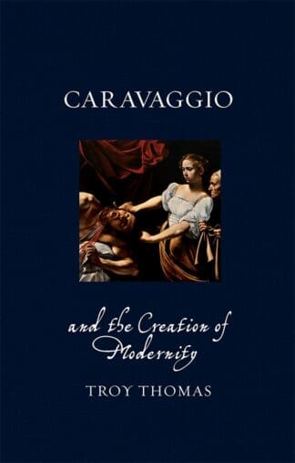 Caravaggio and the Creation of Modernity (Ebook)