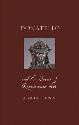 Donatello and the Dawn of Renaissance Art (Hardback)
