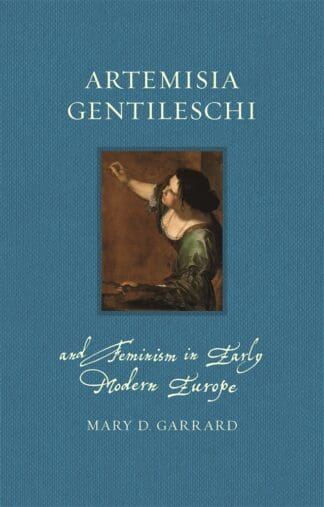 Artemisia Gentileschi and Feminism in Early Modern Europe (Hardback)