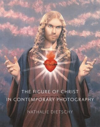The Figure of Christ in Contemporary Photography (Hardback)