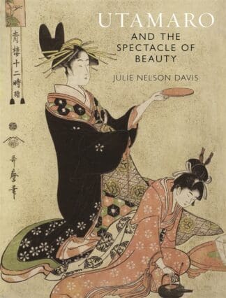 Utamaro and the Spectacle of Beauty (Paperback)