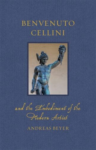 Benvenuto Cellini and the Embodiment of the Modern Artist (Ebook)