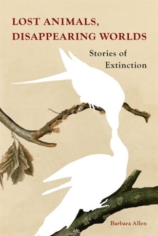 Lost Animals, Disappearing Worlds (Ebook)