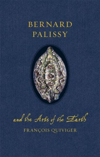 Bernard Palissy and the Arts of the Earth (Hardback)