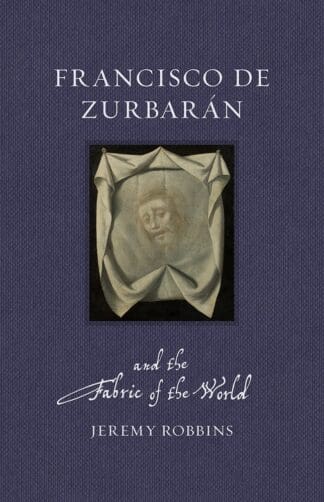 Francisco de Zurbarán and the Fabric of the World (Ebook)