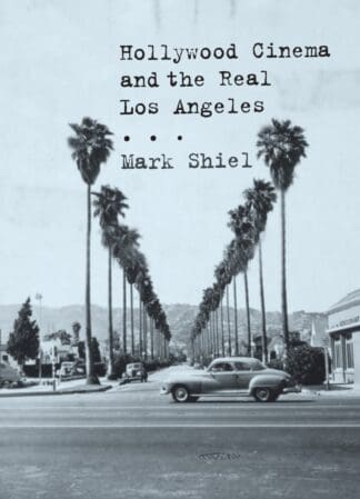 Hollywood Cinema and the Real Los Angeles (Hardback)