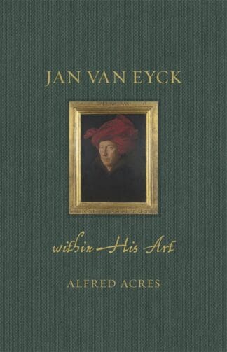 Jan van Eyck within His Art (Hardback)