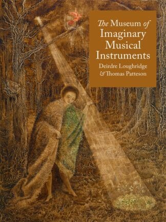 The Museum of Imaginary Musical Instruments (Hardback)