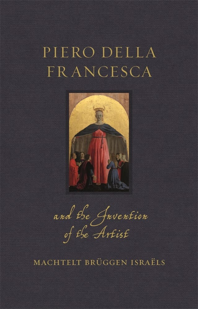 Piero della Francesca and the Invention of the Artist (Hardback)