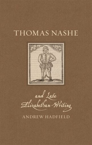 Thomas Nashe and Late Elizabethan Writing (Hardback)