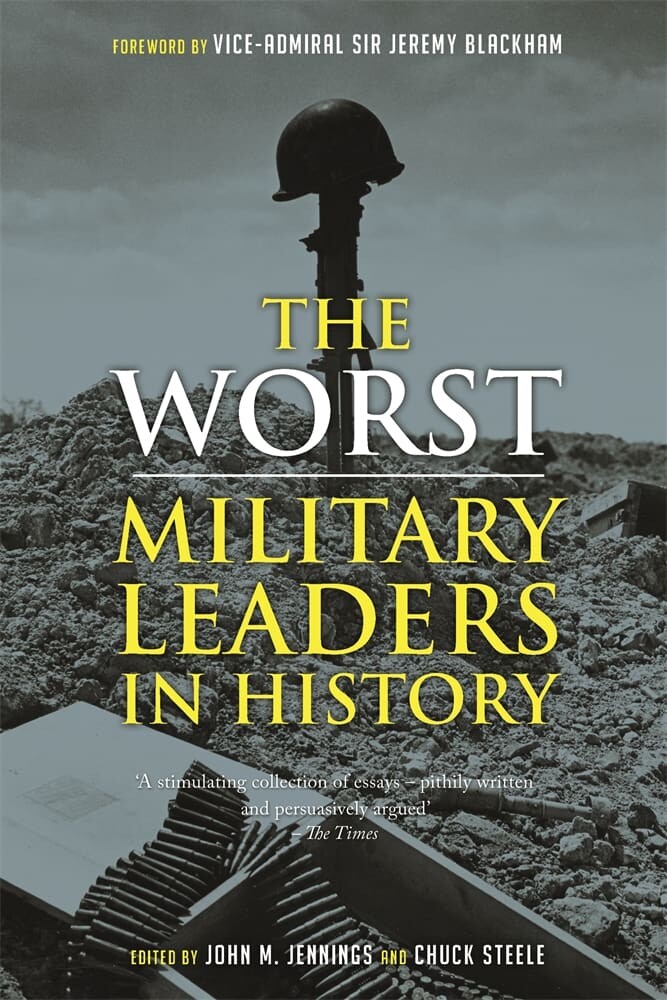The Worst Military Leaders in History (Paperback)