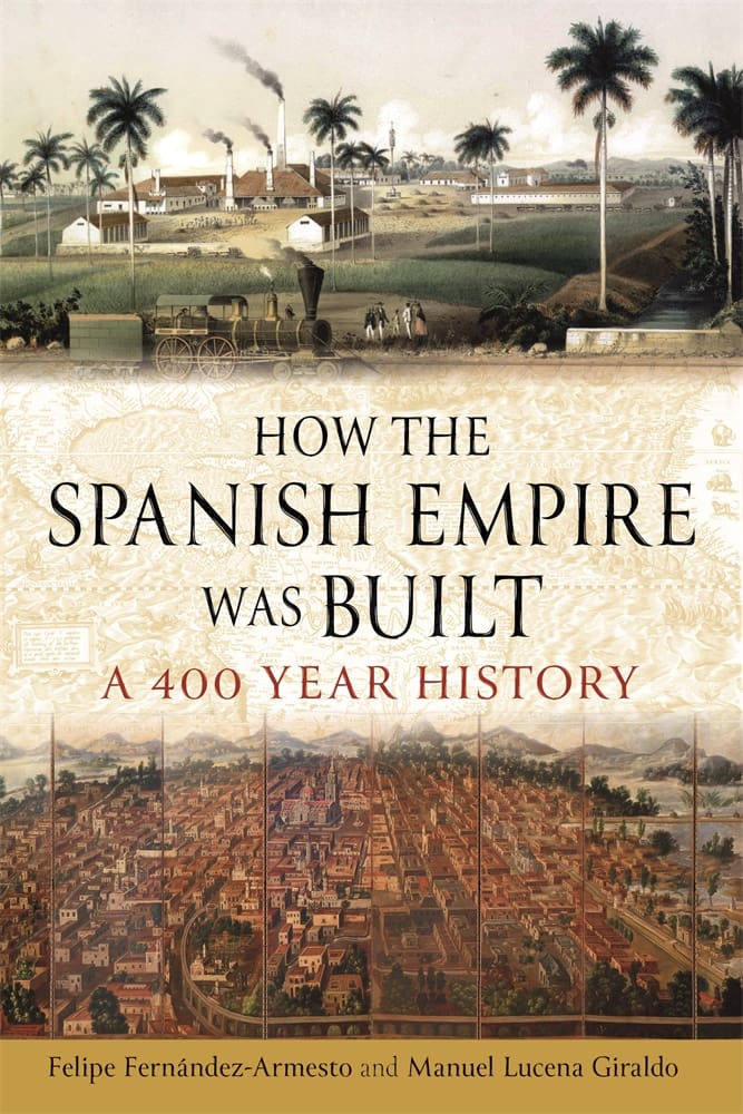 How the Spanish Empire Was Built (Hardback)
