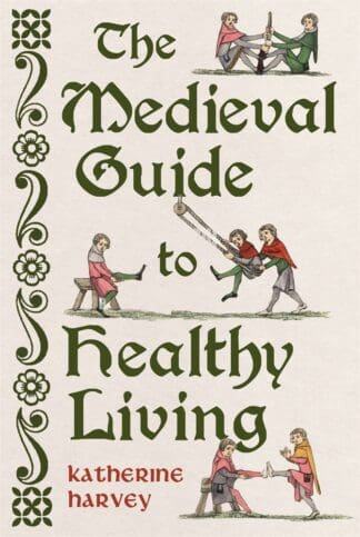 The Medieval Guide to Healthy Living (Hardback)