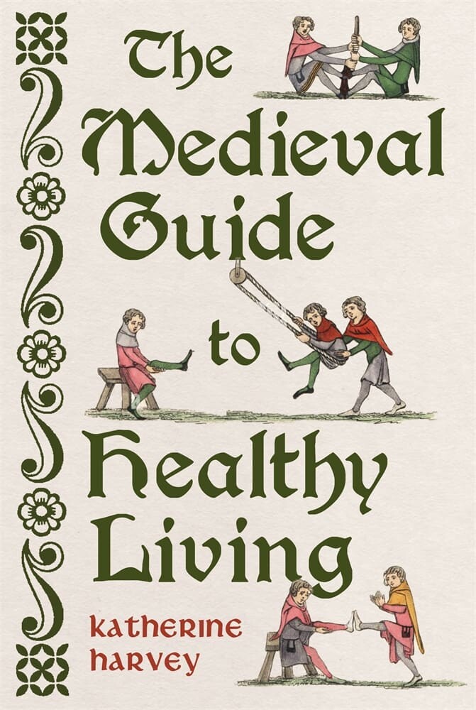 The Medieval Guide to Healthy Living (Hardback)