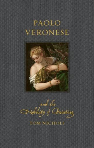 Paolo Veronese and the Nobility of Painting (Hardback)