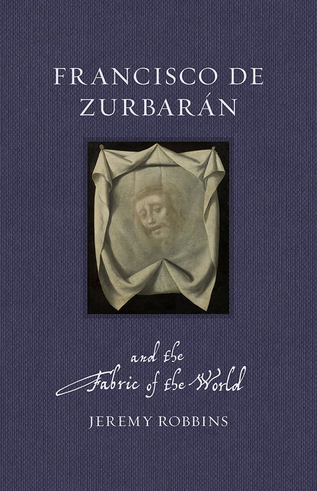 Francisco de Zurbarán and the Fabric of the World (Ebook)