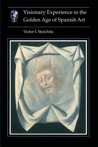 Visionary Experience In the Golden Age of Spanish Art (Ebook)