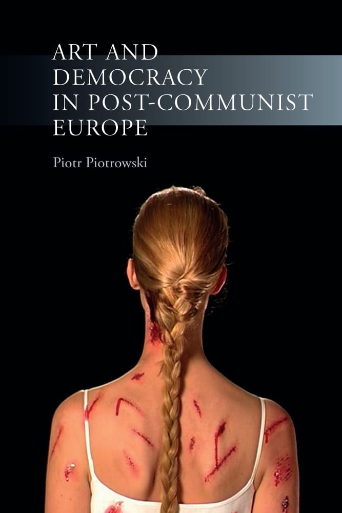 Art and Democracy in Post-Communist Europe (Paperback)