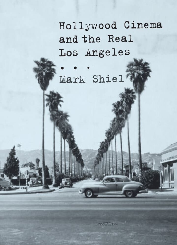Hollywood Cinema and the Real Los Angeles (Hardback)