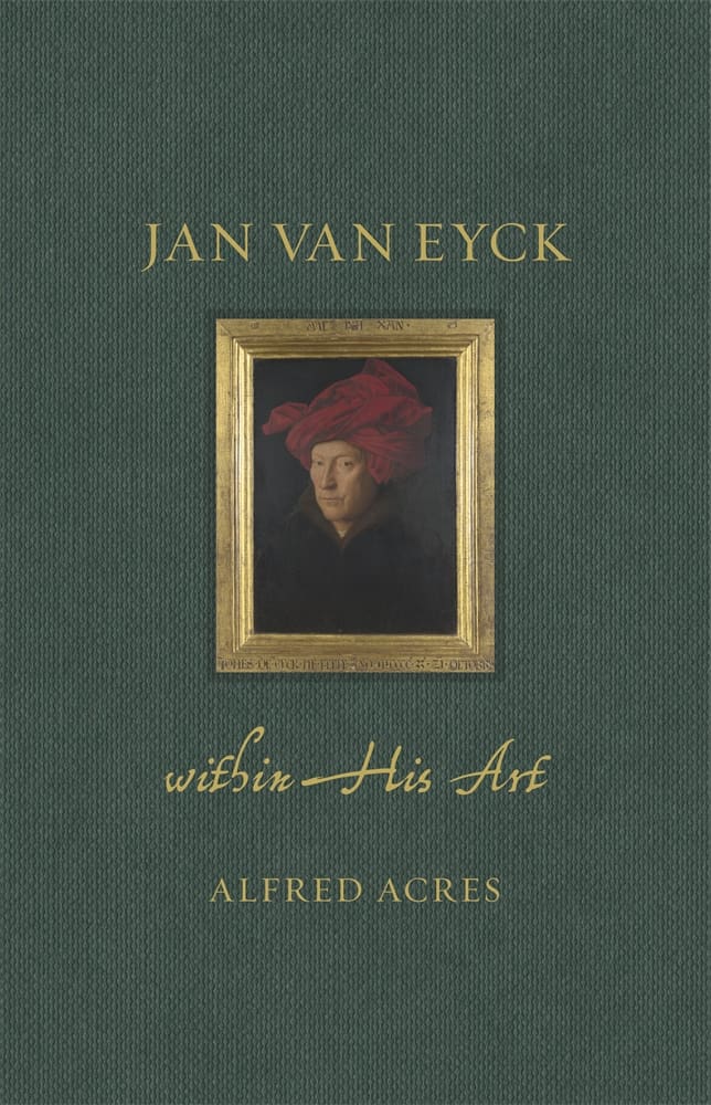 Jan van Eyck within His Art (Hardback)