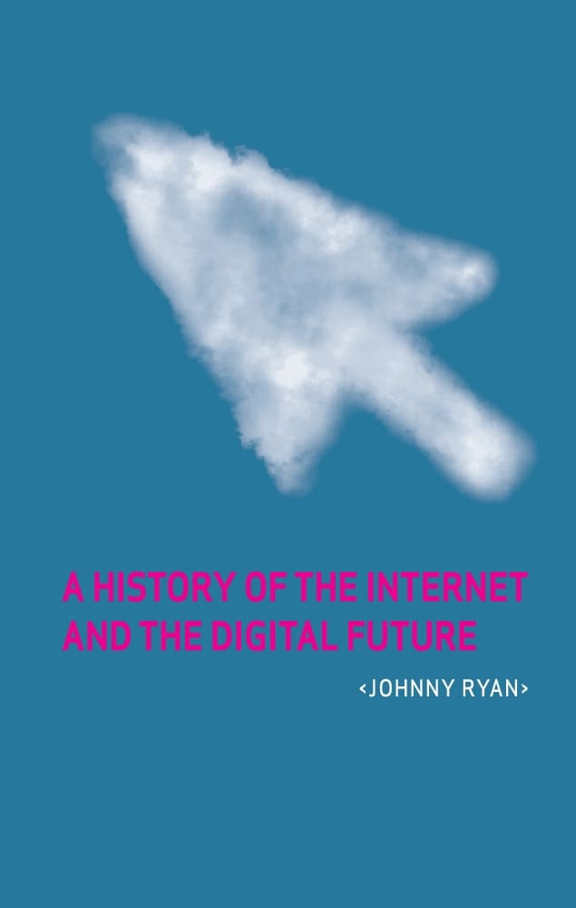 A History of the Internet and the Digital Future (Hardback)