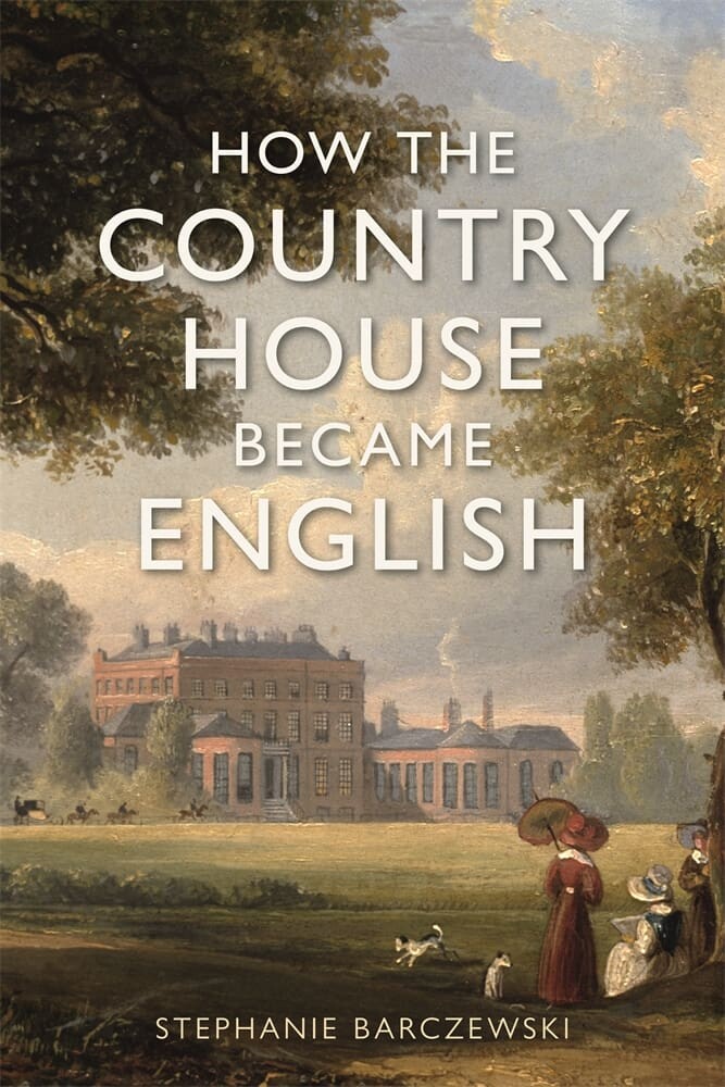 How the Country House Became English (Hardback)